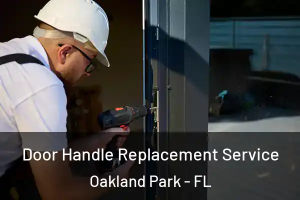 Door Handle Replacement Service Oakland Park - FL