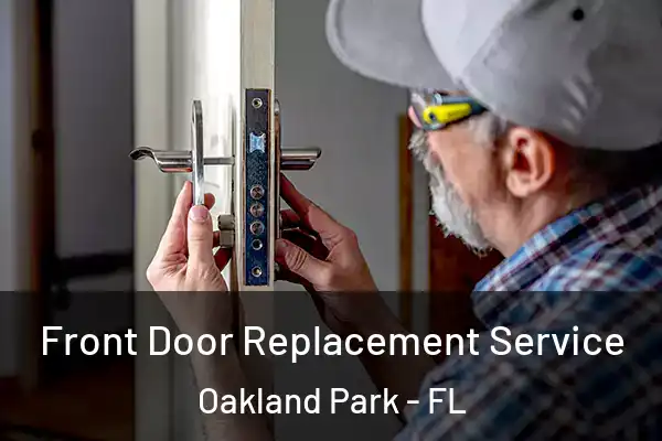 Front Door Replacement Service Oakland Park - FL