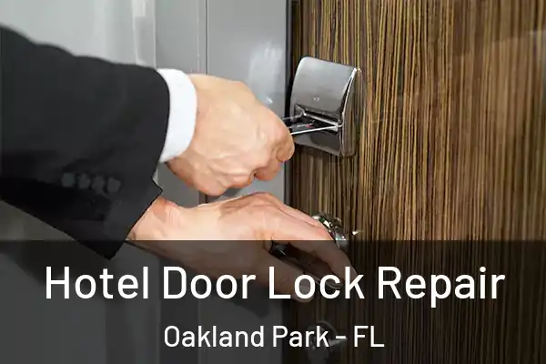 Hotel Door Lock Repair Oakland Park - FL