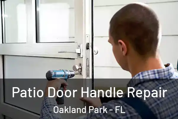  Patio Door Handle Repair Oakland Park - FL