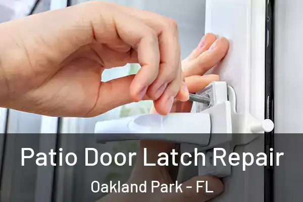 Patio Door Latch Repair Oakland Park - FL