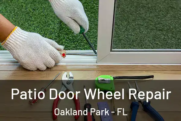 Patio Door Wheel Repair Oakland Park - FL