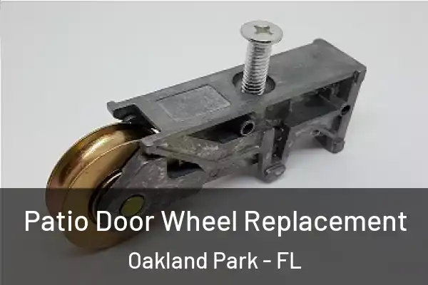 Patio Door Wheel Replacement Oakland Park - FL
