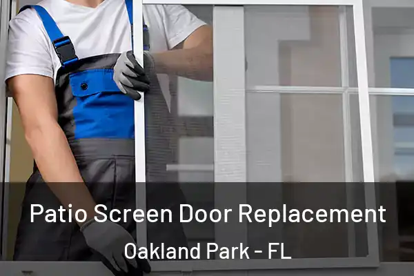 Patio Screen Door Replacement Oakland Park - FL