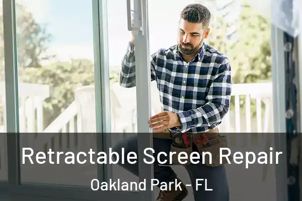Retractable Screen Repair Oakland Park - FL