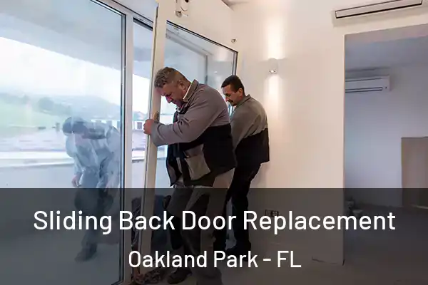 Sliding Back Door Replacement Oakland Park - FL