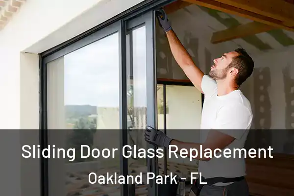 Sliding Door Glass Replacement Oakland Park - FL