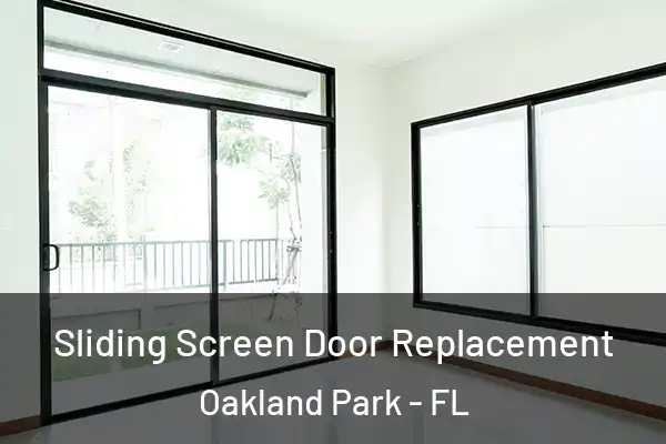 Sliding Screen Door Replacement Oakland Park - FL